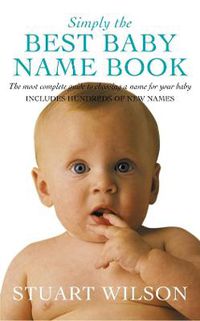 Cover image for Simply the Best Baby Name Book: The most complete guide to choosing a name for your baby