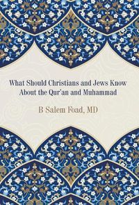 Cover image for What Should Christians and Jews Know About the Qur'an and Muhammad