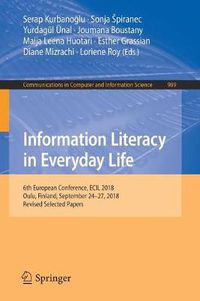 Cover image for Information Literacy in Everyday Life: 6th European Conference, ECIL 2018, Oulu, Finland, September 24-27, 2018, Revised Selected Papers