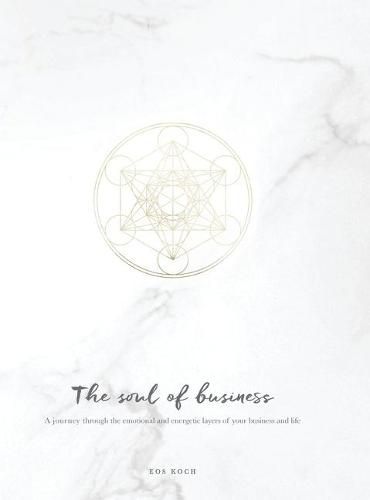 Cover image for The Soul of Business: A journey through the emotional and energetic layers of your business and life