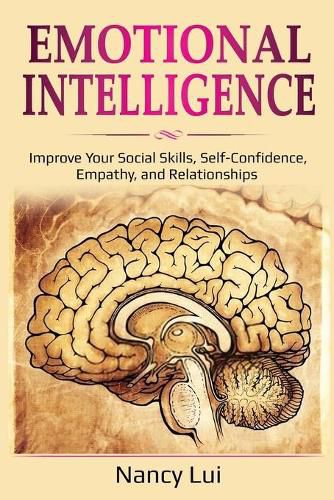 Cover image for Emotional Intelligence: Improve Your Social Skills, Self-Confidence, Empathy, and Relationships