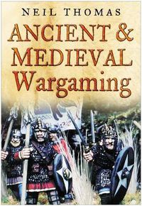 Cover image for Ancient and Medieval Wargaming