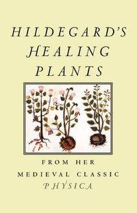 Cover image for Hildegard's Healing Plants: From Her Medieval Classic Physica