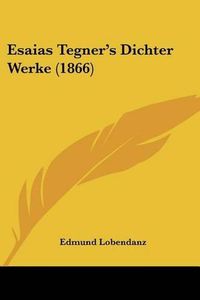 Cover image for Esaias Tegner's Dichter Werke (1866)