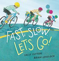 Cover image for Fast, Slow. Let's Go!