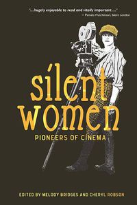 Cover image for Silent Women: Pioneers of Cinema