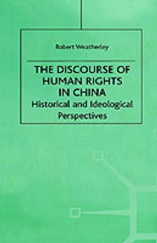 The Discourse of Human Rights in China: Historical and Ideological Perspectives