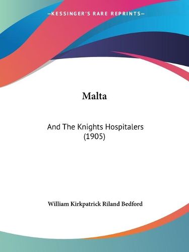 Cover image for Malta: And the Knights Hospitalers (1905)