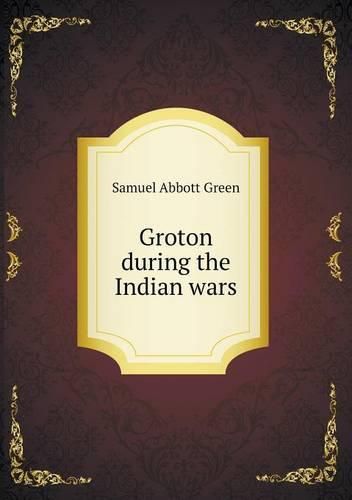 Cover image for Groton during the Indian wars