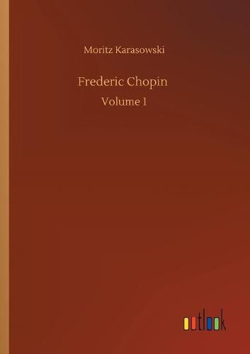 Cover image for Frederic Chopin: Volume 1