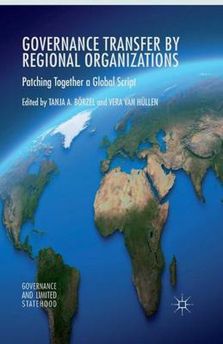 Cover image for Governance Transfer by Regional Organizations: Patching Together a Global Script