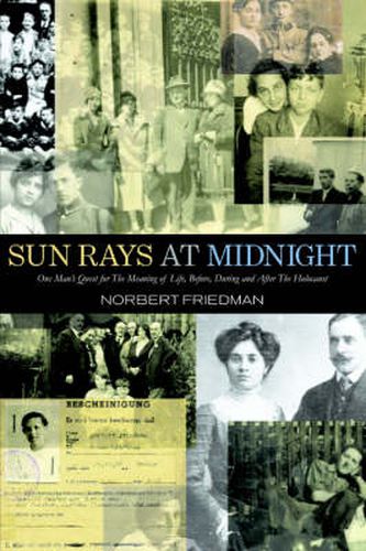 Cover image for Sun Rays at Midnight: One Man's Quest for the Meaning of Life, Before, During and After the Holocaust