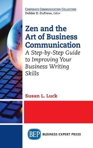 Cover image for Zen and the Art of Business Communication: A Step-by-Step Guide to Improving Your Business Writing Skills