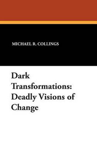 Cover image for Dark Transformations: Deadly Visions of Change