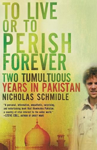 Cover image for To live or to perish forever: Two tumultuous years in Pakistan