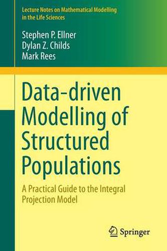 Data-driven Modelling of Structured Populations: A Practical Guide to the Integral Projection Model