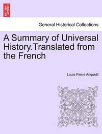 Cover image for A Summary of Universal History.Translated from the French