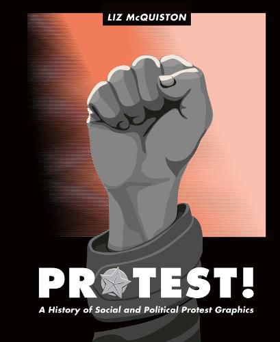 Cover image for Protest!: A History of Social and Political Protest Graphics