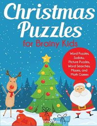 Cover image for Christmas Puzzles for Brainy Kids: Ages 9-12, Word Puzzles, Sudoku, Picture Puzzles, Word Searches, Mazes, and Math Games