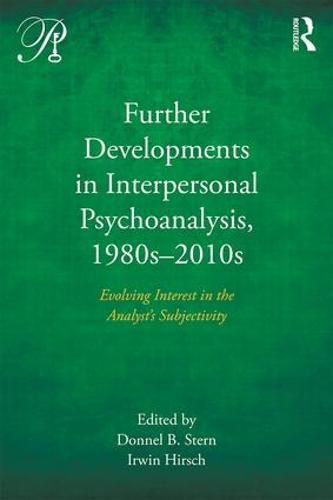 Cover image for Further Developments in Interpersonal Psychoanalysis, 1980s-2010s: Evolving Interest in the Analyst's Subjectivity