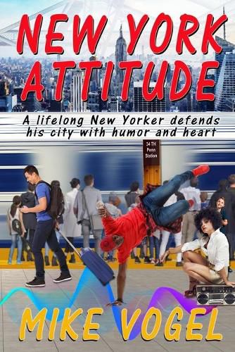 Cover image for New York Attitude: A Lifetime New Yorker Defends His City With Humor and Heart