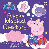 Cover image for Peppa Pig: Peppa's Magical Creatures: A touch-and-feel playbook