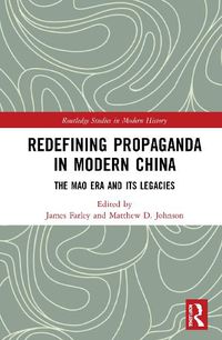 Cover image for Redefining Propaganda in Modern China: The Mao Era and Its Legacies