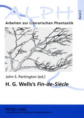 Cover image for H.G. Wells's  Fin-de-Siecle: Twenty-first Century Reflections on the Early H.G. Wells Selections from the  Wellsian