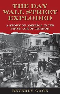 Cover image for The Day Wall Street Exploded: A Story of America in its First Age of Terror