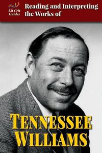 Cover image for Reading and Interpreting the Works of Tennessee Williams