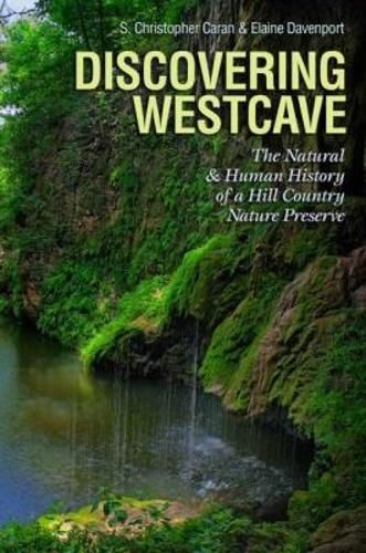 Cover image for Discovering Westcave: The Natural and Human History of a Hill Country Nature Preserve