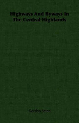 Cover image for Highways and Byways in the Central Highlands