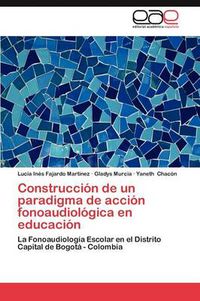 Cover image for Construccion de Un Paradigma de Accion Fonoaudiologica En Educacion