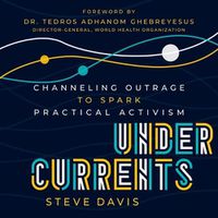 Cover image for Undercurrents: Channeling Outrage to Spark Practical Activism