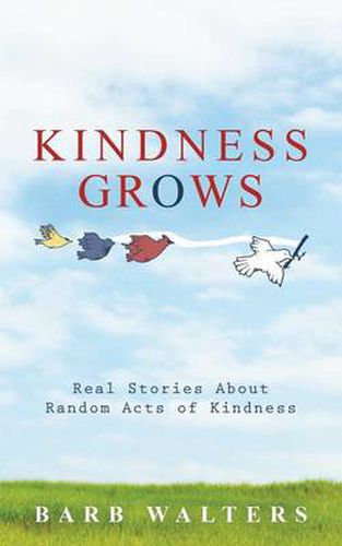 Cover image for Kindness Grows: Real Stories about Random Acts of Kindness