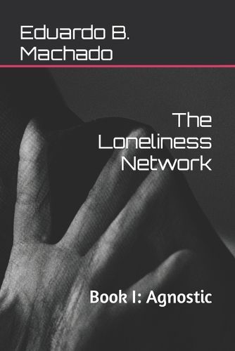 Cover image for The Loneliness Network: Book I: Agnostic