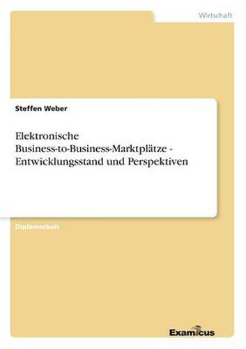 Cover image for Elektronische Business-to-Business-Marktplatze - Entwicklungsstand und Perspektiven