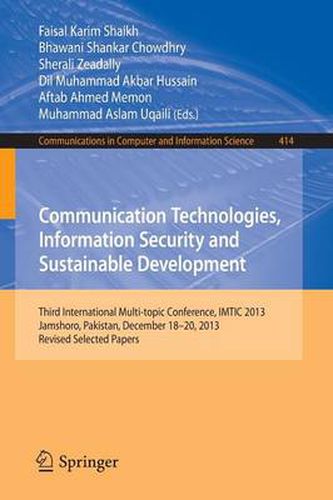 Cover image for Communication Technologies, Information Security and Sustainable Development: Third International Multi-topic Conference, IMTIC 2013, Jamshoro, Pakistan,  December 18--20, 2013, Revised Selected Papers