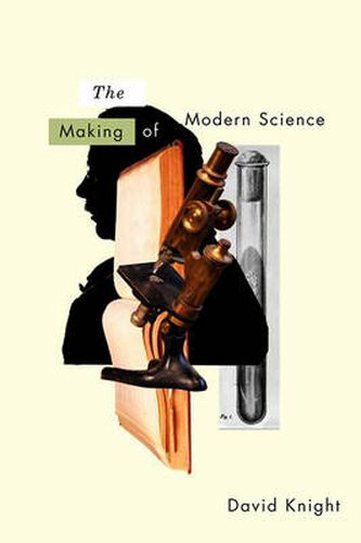 Cover image for The Making of Modern Science: Science, Technology, Medicine and Modernity: 1789-1914