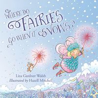 Cover image for Where Do Fairies Go When It Snows