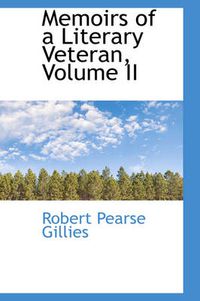 Cover image for Memoirs of a Literary Veteran, Volume II