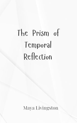 Cover image for The Prism of Temporal Reflection