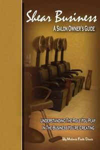 Cover image for Shear Business: A Salon Owner's Guide