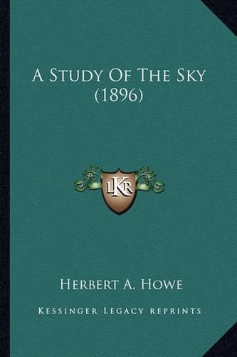 Cover image for A Study of the Sky (1896) a Study of the Sky (1896)