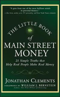 Cover image for The Little Book of Main Street Money: 21 Simple Truths That Help Real People Make Real Money
