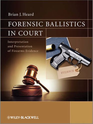 Cover image for Forensic Ballistics in Court: Interpretation and Presentation of Firearms Evidence