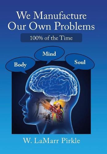 Cover image for We Manufacture Our Own Problems: 100% of the Time