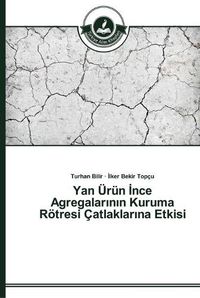 Cover image for Yan UErun &#304;nce Agregalar&#305;n&#305;n Kuruma Roetresi Catlaklar&#305;na Etkisi