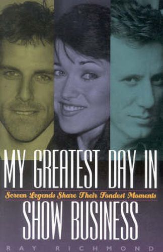 Cover image for My Greatest Day in Show Business: Screen Legends Share Their Fondest Moments