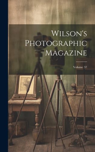 Cover image for Wilson's Photographic Magazine; Volume 37